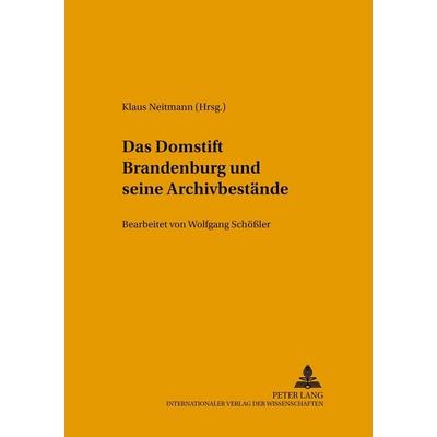 Das Domstift Brandenburg und seine Archivbestände, Taschenbuch von , Peter Lang GmbH, Internationaler Verlag der Wissenschaften, 978-3-631-53698-8