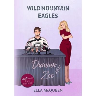 Wild Mountain Eagles: Damian & Zoe, Taschenbuch von Ella McQueen, Tolino Media