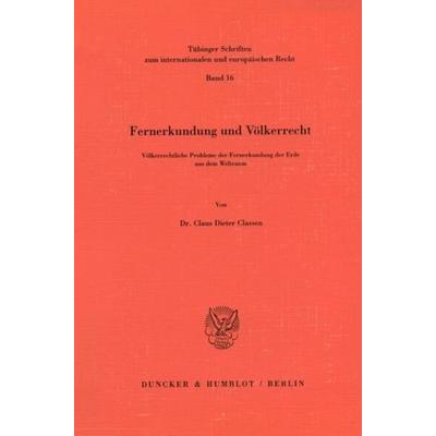 Fernerkundung und Völkerrecht., Taschenbuch von Claus D. Classen, Duncker & Humblot, 978-3-428-06322-2