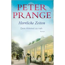 Herrliche Zeiten - Dem Himmel so nah, Belletristik von Peter Prange