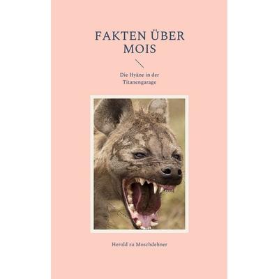 Fakten über Mois, Taschenbuch von Herold zu Moschdehner, BoD – Books on Demand, 978-3-7543-2121-8
