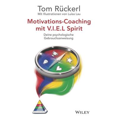 Motivations-Coaching mit V.I.E.L Spirit, Taschenbuch von Thomas Rückerl, Wiley-VCH, 978-3-527-51196-9