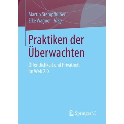 Praktiken der Überwachten, Taschenbuch von , Springer Fachmedien Wiesbaden GmbH, 978-3-658-11718-4