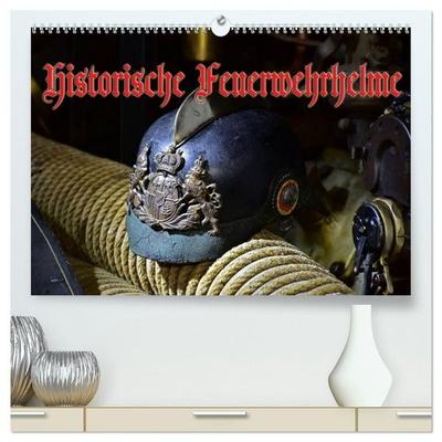 Historische Feuerwehrhelme (hochwertiger Premium Wandkalender 2027 DIN A2 quer), Kunstdruck in Hochglanz