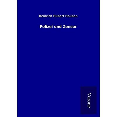 Polizei und Zensur, Taschenbuch von Heinrich Hubert Houben, BoD - Books on Demand
