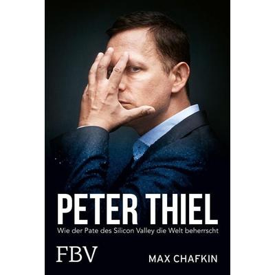 Peter Thiel – Facebook, PayPal, Palantir, Taschenbuch von Max Chafkin, Finanzbuch Verlag, 978-3-95972-161-5