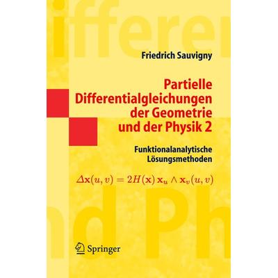 Partielle Differentialgleichungen der Geometrie und der Physik 2, Taschenbuch von Friedrich Sauvigny, Springer Berlin, 978-3-540-23107-3