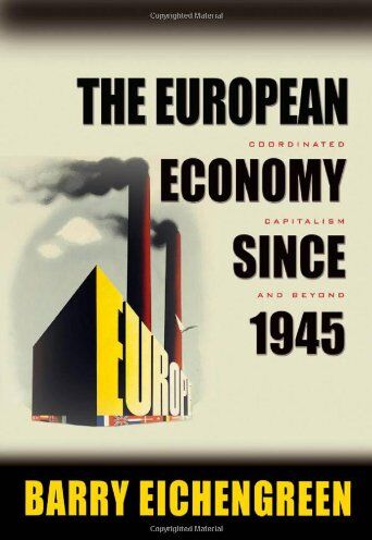 Barry Eichengreen - European Economy since 1945: Coordinated Capitalism & Beyond (Princeton Economic History of the Western World) - Preis vom 09.10.2026 07:28:09 h