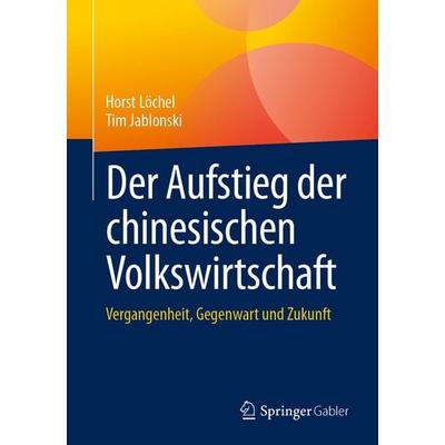 Der Aufstieg der chinesischen Volkswirtschaft, Taschenbuch von Horst Löchel,Tim Jablonski, Springer, 978-3-032-17763-6