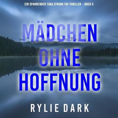Mädchen ohne Hoffnung (Ein spannender Tara Strong FBI-Thriller – Buch 5) - Rylie Dark, Audio, 9798261430957