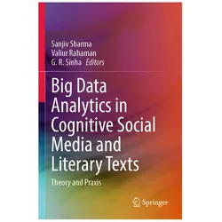 Big Data Analytics in Cognitive Social Media and Literary Texts, Fachbücher von Sanjiv Sharma, G. R. Sinha, Valiur Rahaman