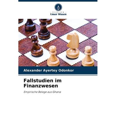 Fallstudien im Finanzwesen, Taschenbuch von Alexander Ayertey Odonkor, Verlag Unser Wissen, 978-620-8-39617-6