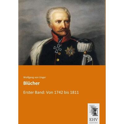 Blücher, Taschenbuch von Wolfgang Unger, EHV-History, 978-3-95564-662-2