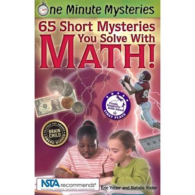 65 Short Mysteries You Solve with Math!, Taschenbuch von Eric Yoder,Natalie Yoder, Platypus Media, 978-0-9678020-0-8
