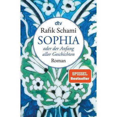 Sophia oder Der Anfang aller Geschichten, Taschenbuch von Rafik Schami, dtv, 978-3-423-14601-2