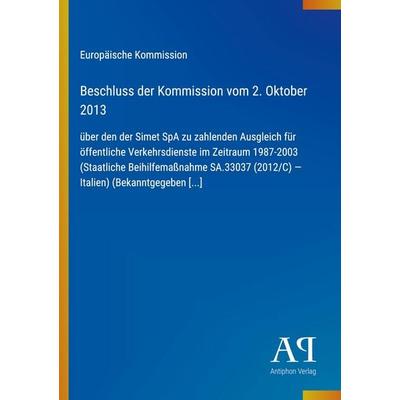 Beschluss der Kommission vom 2. Oktober 2013, Taschenbuch von Europäische Kommission, Antiphon Verlag, 978-3-387-72110-2