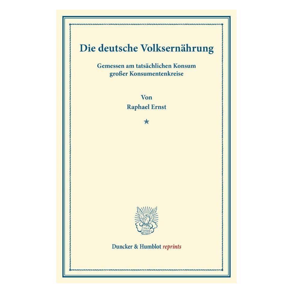 Duncker & Humblot Die deutsche Volksernährung (Deutsch, Softcover, Raphael Ernst May) (55529108)