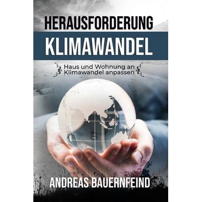 Herausforderung Klimawandel, Taschenbuch von Andreas Bauernfeind, Lisa Nicole Publishing