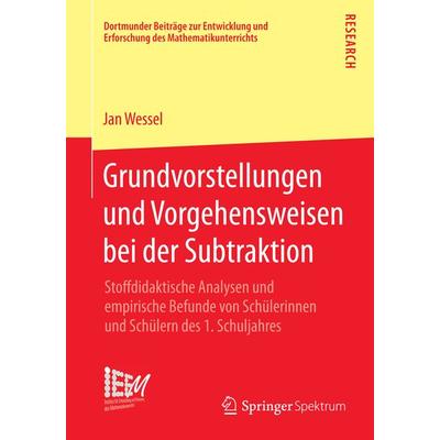 Grundvorstellungen und Vorgehensweisen bei der Subtraktion, Taschenbuch von Jan Wessel, Springer Fachmedien Wiesbaden GmbH, 978-3-658-11385-8