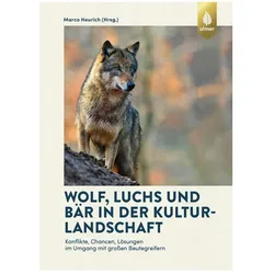 Wolf, Luchs und Bär in der Kulturlandschaft, Fachbücher von Marco Heurich