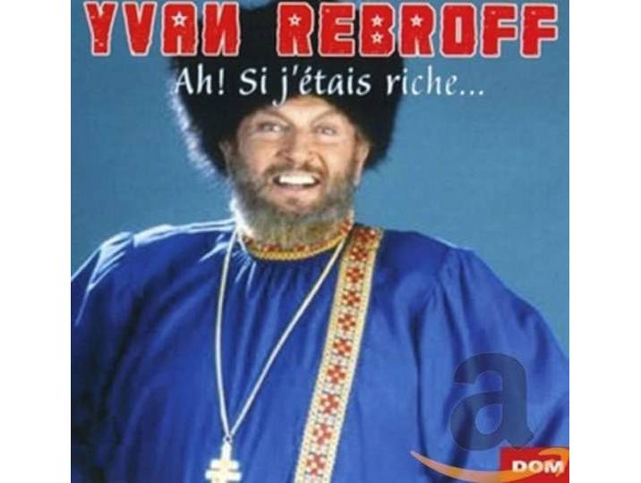 Ivan Rebroff - Ah! Si J Etais Riche
