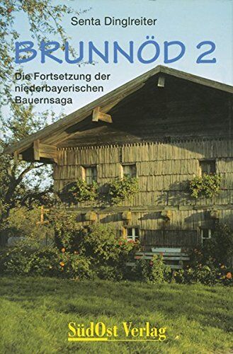 Senta Dinglreiter - Brunnöd. Teil 2. Die Fortsetzung der niederbayerischen Bauernsaga - Preis vom 30.09.2026 22:30:23 h