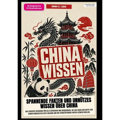 China-Wissen: Spannende Fakten und unnützes Wissen über China, Taschenbuch von Kronos A.I. Saage, Epubli, 978-3-565-58407-9