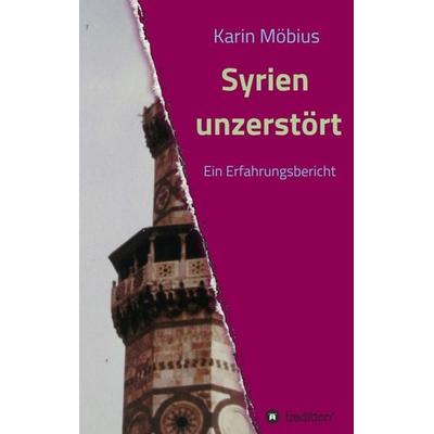 Syrien unzerstört, Taschenbuch von Karin Möbius, Tredition, 978-3-347-31781-9
