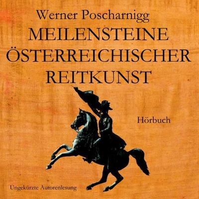Meilensteine österreichischer Reitkunst - Werner Poscharnigg, Audio, 9783962462598