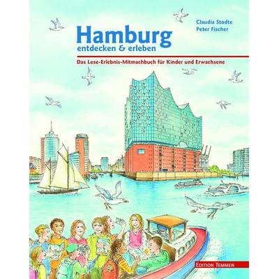 Hamburg entdecken und erleben, Gebundene Ausgabe von Claudia Stodte, Edition Temmen e.K.
