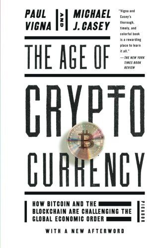 Paul Vigna - The Age of Cryptocurrency: How Bitcoin and the Blockchain Are Challenging the Global Economic Order - Preis vom 09.10.2026 07:28:09 h