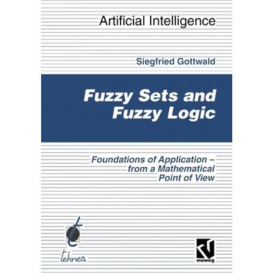 Fuzzy Sets and Fuzzy Logic, Taschenbuch von Siegfried Gottwald, Vieweg & Teubner, 978-3-322-86813-8