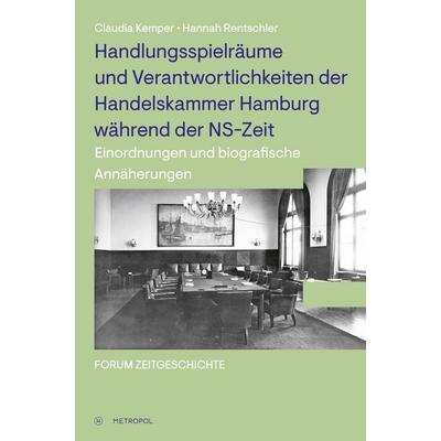 Handlungsspielräume und Verantwortlichkeiten der Handelskammer Hamburg während der NS-Zeit, Paperback von Claudia Kemper,Hannah Rentschler,