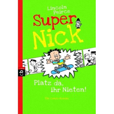 Super Nick - Platz da, ihr Nieten!, Taschenbuch von Lincoln Peirce, Cbt, 978-3-570-22468-7