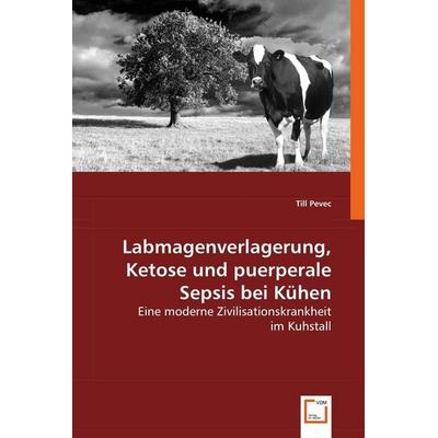 Pevec, T: Labmagenverlagerung, Ketose und puerperale Sepsis, Taschenbuch von Till Pevec, VDM, 978-3-639-00769-5