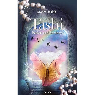 Tashi - Perlen und Sardonyx, Taschenbuch von Arobed Assiah, Novum Verlag, 978-3-99131-631-2