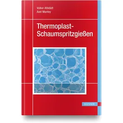 Thermoplast-Schaumspritzgiessen, Fachbücher von Volker Altstädt, Axel Mantey