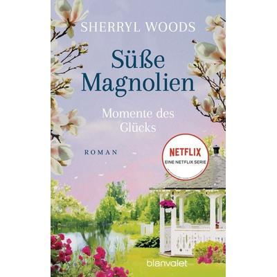 Süße Magnolien - Momente des Glücks, Taschenbuch von Sherryl Woods, Blanvalet, 978-3-7341-1227-0