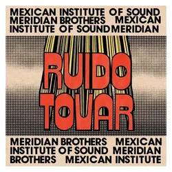 Cargo, Schallplatten, ruido tovar (Meridian Brothers & Mexican Institution of Sound)
