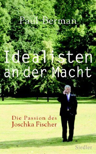 Paul Berman - Idealisten an der Macht: Die Passion des Joschka Fischer - Preis vom 09.10.2026 07:28:09 h