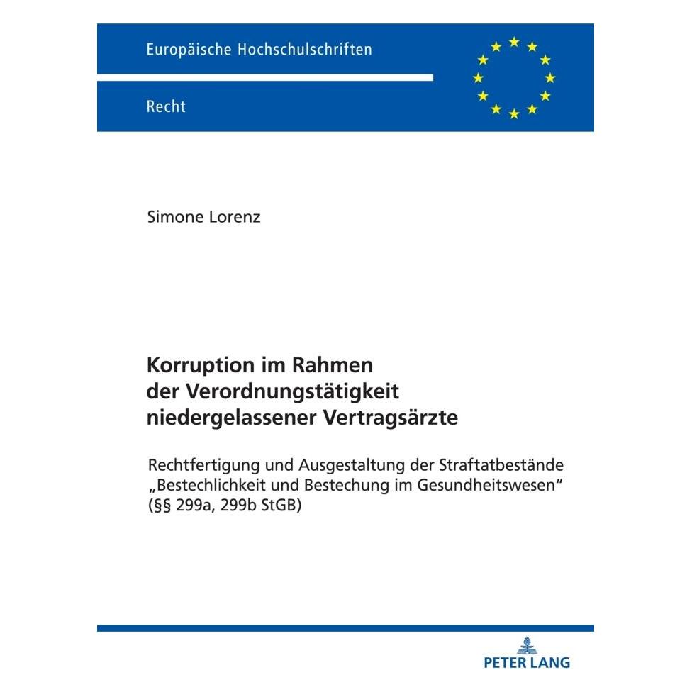 Peter Lang Korruption im Rahmen der Verordnungstätigkeit niedergelassener Vertragsärzte (Deutsch, Softcover, Simone Lorenz) (56219306)
