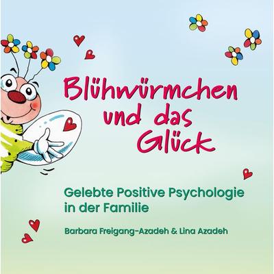 Blühwürmchen und das Glück, Gebundene Ausgabe von Barbara Freigang-Azadeh,Lina Azadeh, Tredition, 978-3-347-71781-7