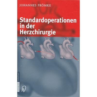 Standardoperationen in der Herzchirurgie, Taschenbuch von Johannes Frömke, Steinkopff, 978-3-642-63247-1