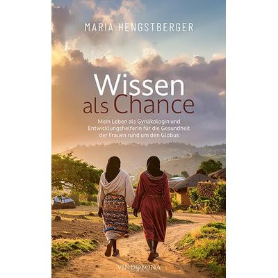 Wissen als Chance, Gebundene Ausgabe von Maria Hengstberger, Vindobona Verlag, 978-3-903579-57-6