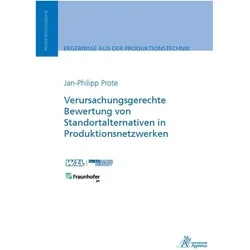 Verursachungsgerechte Bewertung von Standortalternativen in Produktionsnetzwerken, Fachbücher von Jan-Philipp Prote