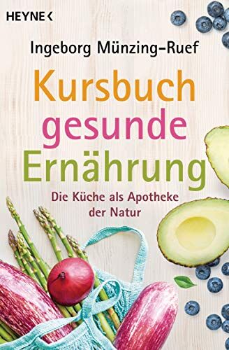 Ingeborg Münzing-Ruef - Kursbuch gesunde Ernährung: Die Küche als Apotheke der Natur - Vollständig überarbeitete Neuausgabe - Preis vom 02.10.2026 23:42:20 h