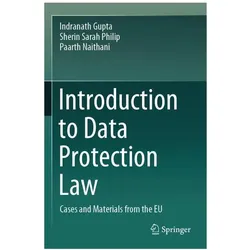 Introduction to Data Protection Law, Fachbücher von Indranath Gupta, Sherin Sarah Philip, Paarth Naithani