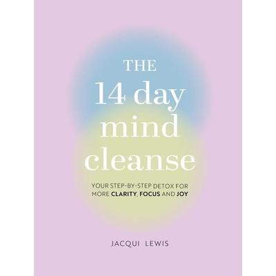 The 14 Day Mind Cleanse, Gebundene Ausgabe von Jacqui Lewis, Chartwell Books, 978-0-7858-4318-4