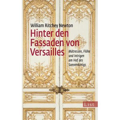 Hinter den Fassaden von Versailles, Taschenbuch von William Ritchey Newton, List Taschenbuch, 978-3-548-61200-3