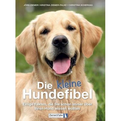 Die kleine Hundefibel, Gebundene Ausgabe von Kristina Ziemer-Falke,Jörg Ziemer,Christina Scherhag, Tredition, 978-3-7345-5518-3